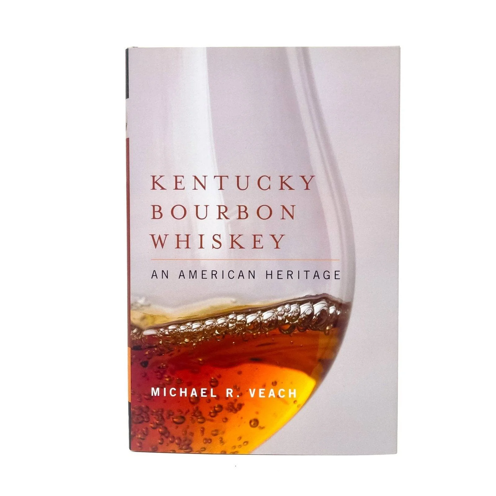 Kentucky Bourbon Whiskey: An American Heritage Book